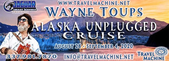 Wayne Toups – Alaska Unplugged/Cruise - USA