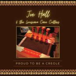 Joe Hall's New CD “Proud to Be a Creole” - USA